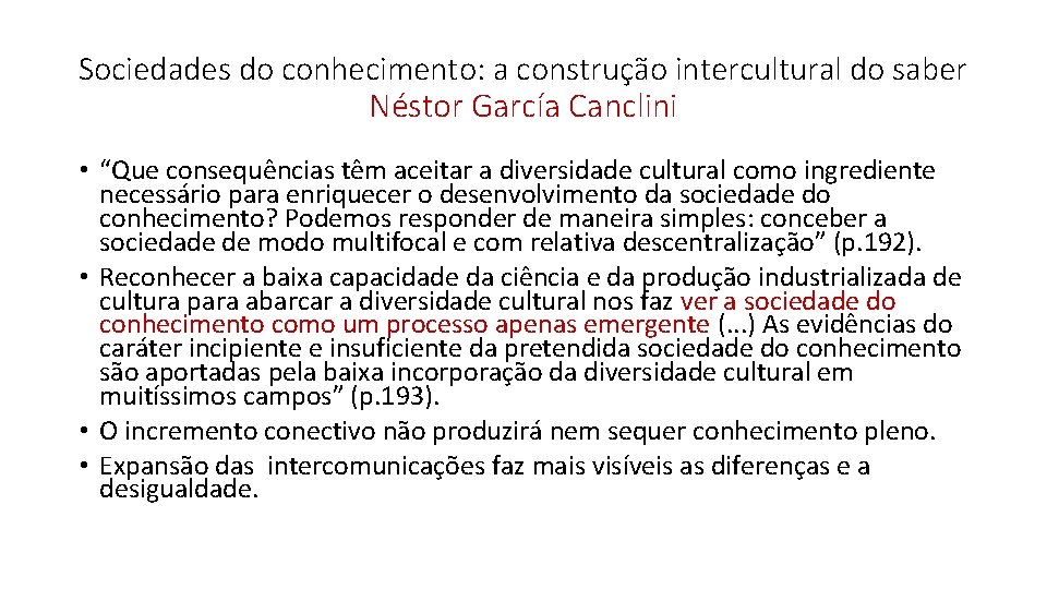 Sociedades do conhecimento: a construção intercultural do saber Néstor García Canclini • “Que consequências