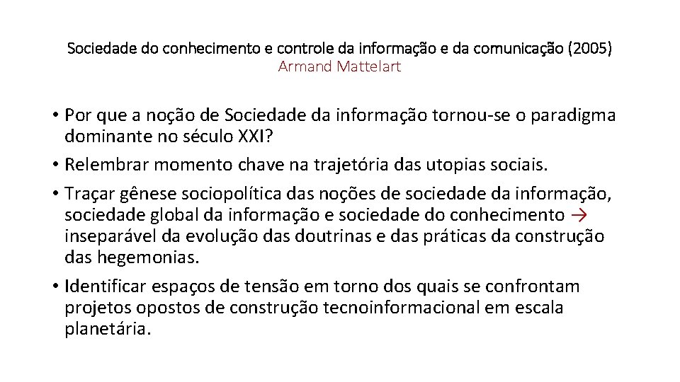 Sociedade do conhecimento e controle da informação e da comunicação (2005) Armand Mattelart •