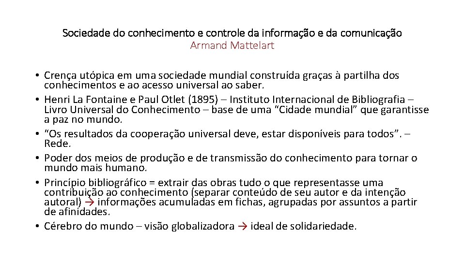 Sociedade do conhecimento e controle da informação e da comunicação Armand Mattelart • Crença