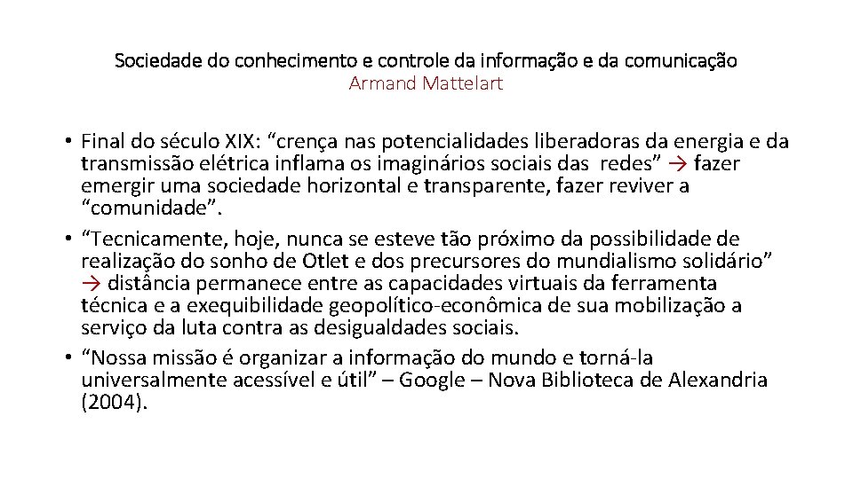 Sociedade do conhecimento e controle da informação e da comunicação Armand Mattelart • Final