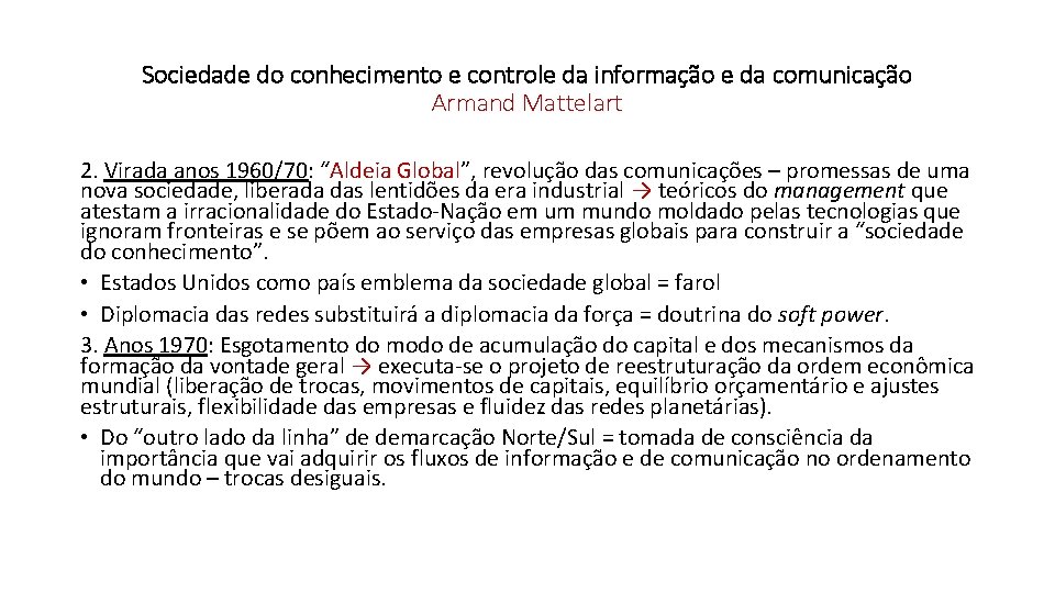 Sociedade do conhecimento e controle da informação e da comunicação Armand Mattelart 2. Virada