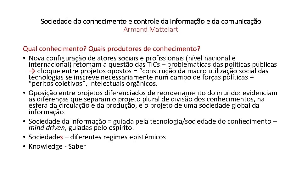 Sociedade do conhecimento e controle da informação e da comunicação Armand Mattelart Qual conhecimento?