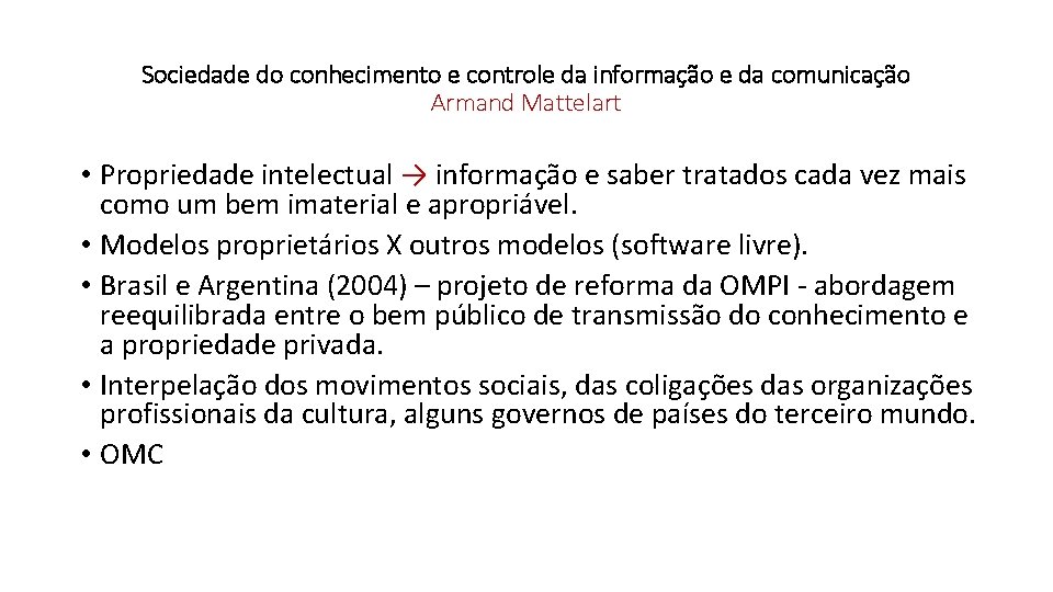 Sociedade do conhecimento e controle da informação e da comunicação Armand Mattelart • Propriedade