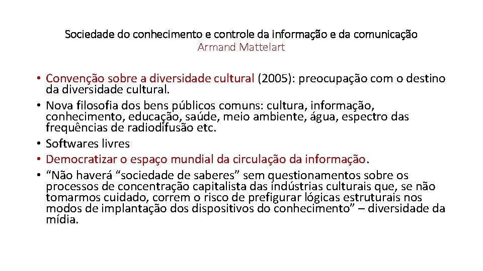 Sociedade do conhecimento e controle da informação e da comunicação Armand Mattelart • Convenção Sociedade do conhecimento e controle da informação e da comunicação Armand Mattelart • Convenção