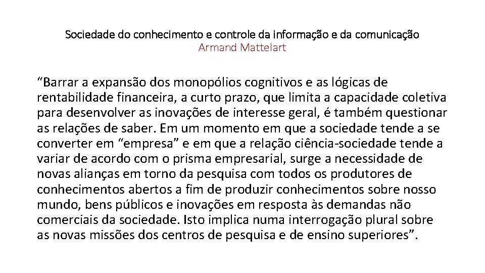 Sociedade do conhecimento e controle da informação e da comunicação Armand Mattelart “Barrar a