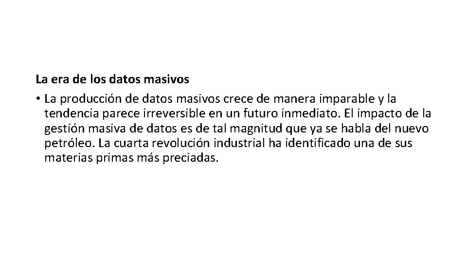 La era de los datos masivos • La producción de datos masivos crece de