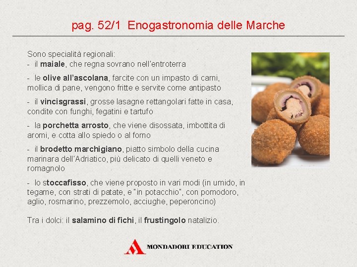 pag. 52/1 Enogastronomia delle Marche Sono specialità regionali: - il maiale, che regna sovrano