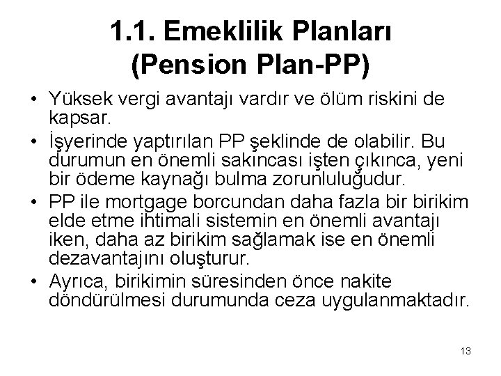 1. 1. Emeklilik Planları (Pension Plan-PP) • Yüksek vergi avantajı vardır ve ölüm riskini