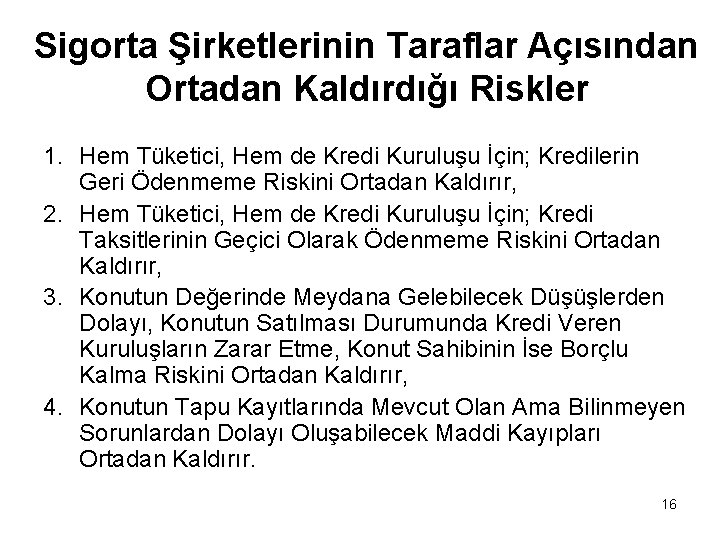 Sigorta Şirketlerinin Taraflar Açısından Ortadan Kaldırdığı Riskler 1. Hem Tüketici, Hem de Kredi Kuruluşu