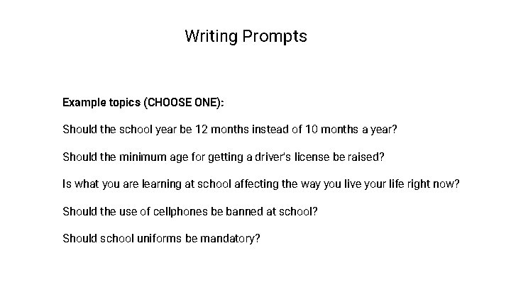 Writing Prompts Example topics (CHOOSE ONE): Should the school year be 12 months instead Writing Prompts Example topics (CHOOSE ONE): Should the school year be 12 months instead