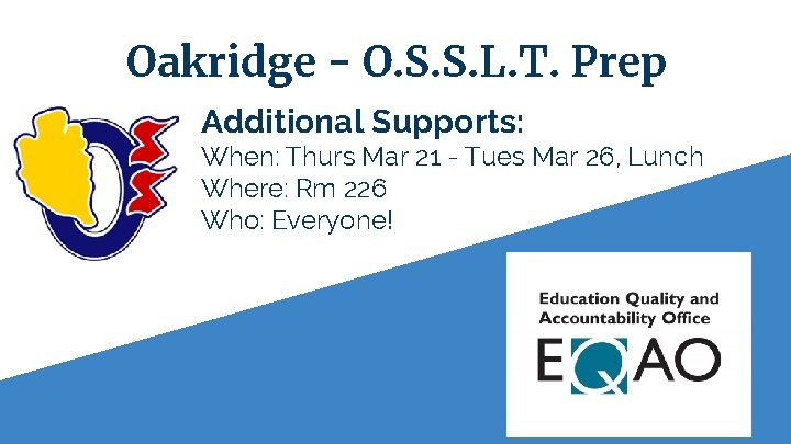 Oakridge - O. S. S. L. T. Prep Additional Supports: When: Thurs Mar 21