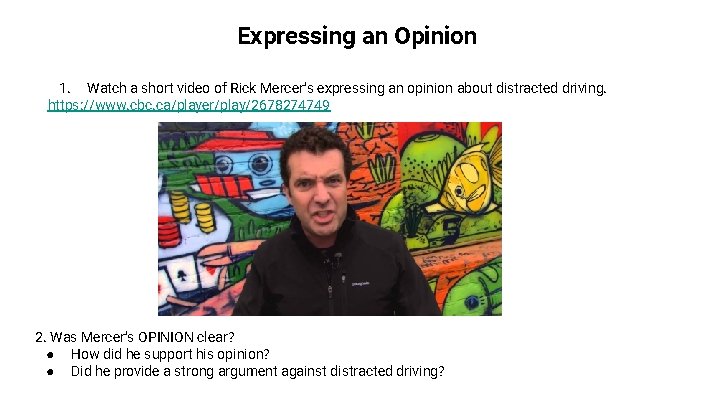 Expressing an Opinion 1. Watch a short video of Rick Mercer’s expressing an opinion