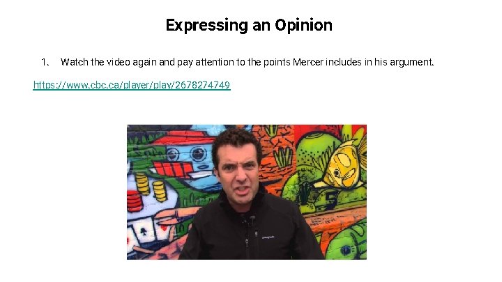 Expressing an Opinion 1. Watch the video again and pay attention to the points