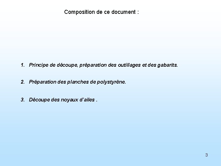 Composition de ce document : 1. Principe de découpe, préparation des outillages et des