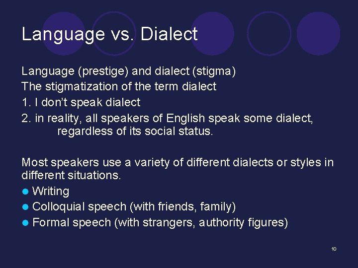 Language vs. Dialect Language (prestige) and dialect (stigma) The stigmatization of the term dialect