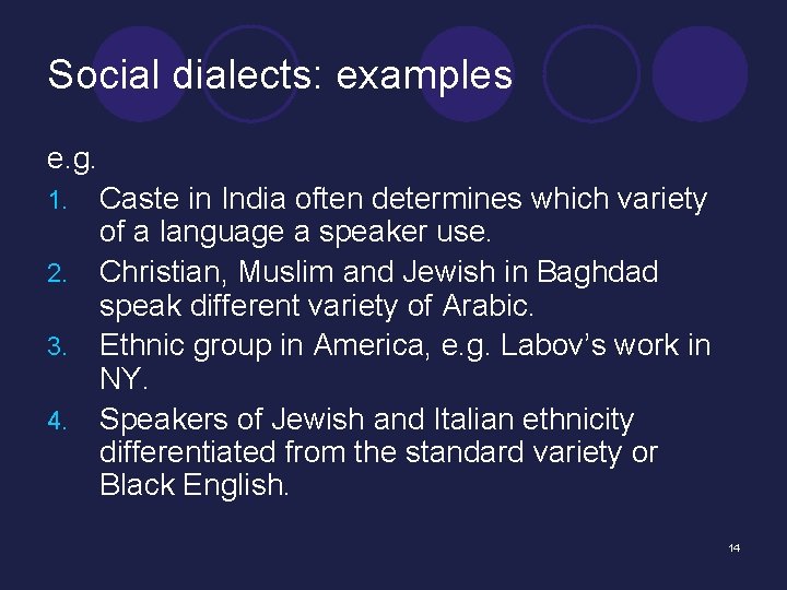 Social dialects: examples e. g. 1. 2. 3. 4. Caste in India often determines