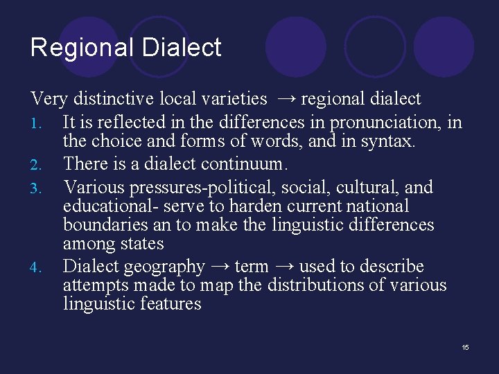 Regional Dialect Very distinctive local varieties → regional dialect 1. It is reflected in