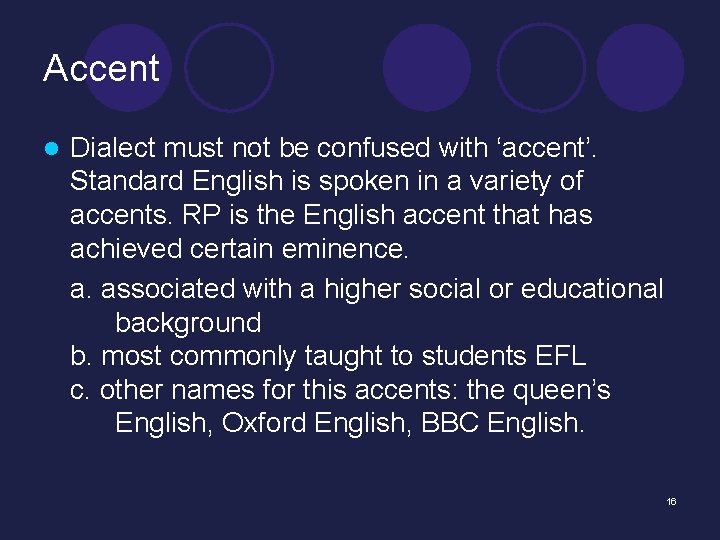 Accent l Dialect must not be confused with ‘accent’. Standard English is spoken in