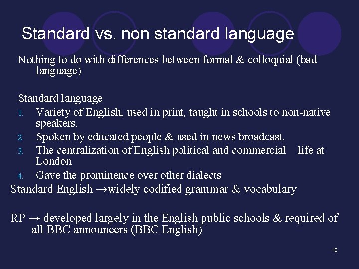 Standard vs. non standard language Nothing to do with differences between formal & colloquial