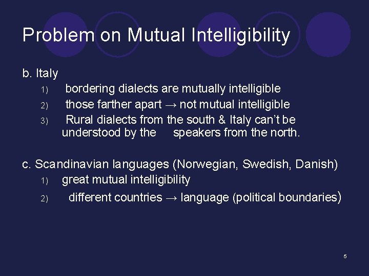 Problem on Mutual Intelligibility b. Italy 1) 2) 3) bordering dialects are mutually intelligible