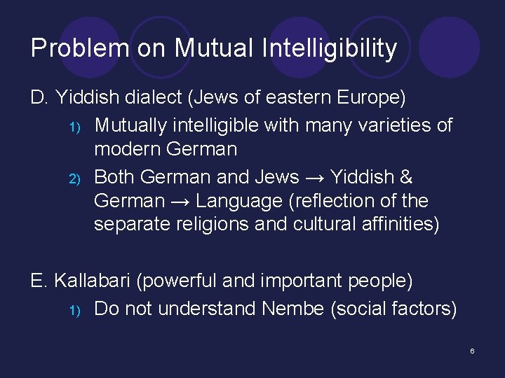 Problem on Mutual Intelligibility D. Yiddish dialect (Jews of eastern Europe) 1) Mutually intelligible