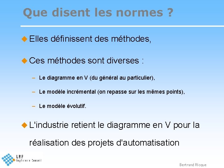 Que disent les normes ? u Elles u Ces définissent des méthodes, méthodes sont