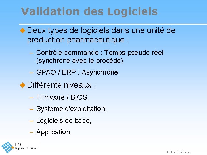 Validation des Logiciels u Deux types de logiciels dans une unité de production pharmaceutique