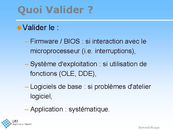 Quoi Valider ? u Valider le : – Firmware / BIOS : si interaction