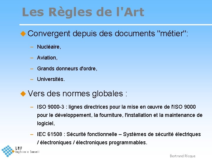 Les Règles de l'Art u Convergent depuis des documents "métier": – Nucléaire, – Aviation,