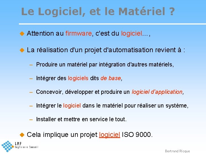 Le Logiciel, et le Matériel ? u Attention au firmware, c'est du logiciel…, u