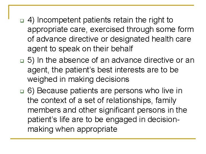 q q q 4) Incompetent patients retain the right to appropriate care, exercised through