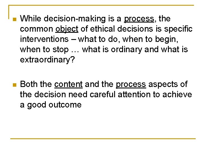 n While decision-making is a process, the common object of ethical decisions is specific