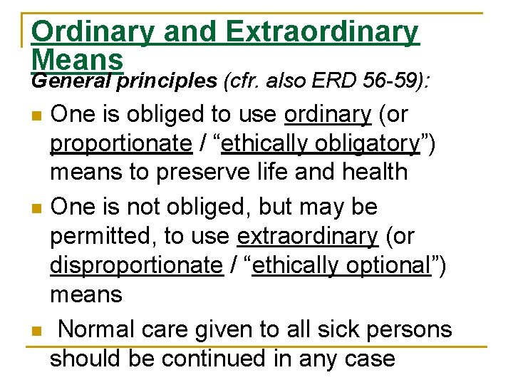 Ordinary and Extraordinary Means General principles (cfr. also ERD 56 -59): One is obliged