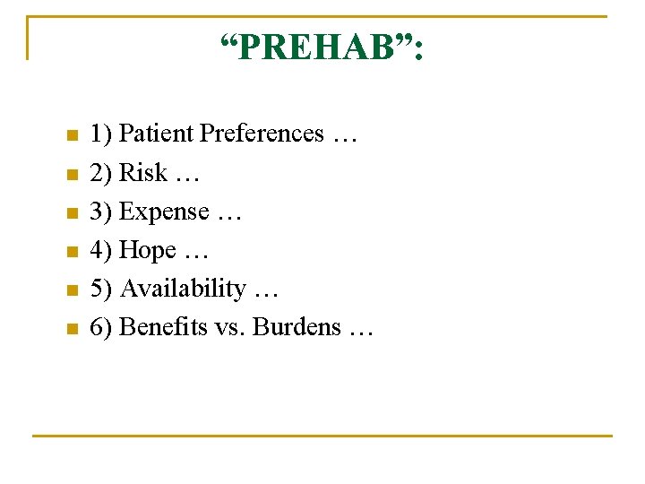 “PREHAB”: n n n 1) Patient Preferences … 2) Risk … 3) Expense …