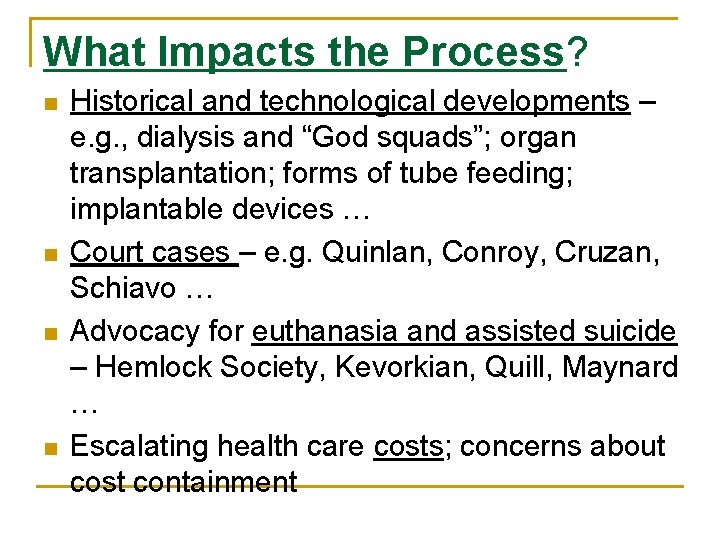 What Impacts the Process? n n Historical and technological developments – e. g. ,