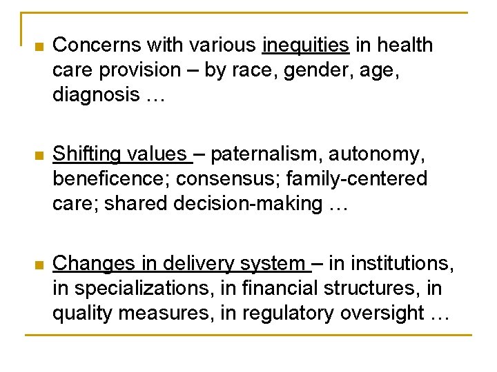 n Concerns with various inequities in health care provision – by race, gender, age,