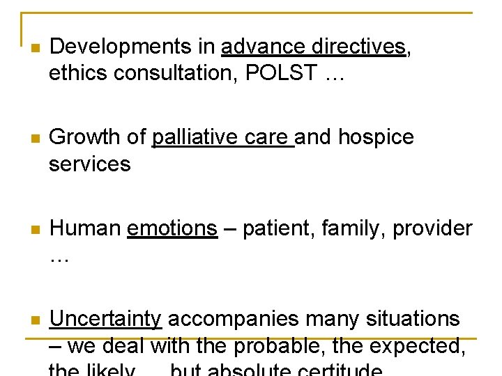 n Developments in advance directives, ethics consultation, POLST … n Growth of palliative care