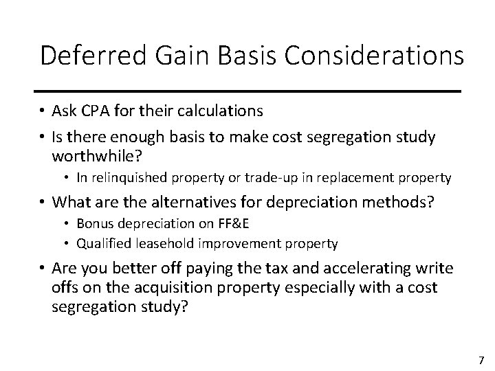 Deferred Gain Basis Considerations • Ask CPA for their calculations • Is there enough