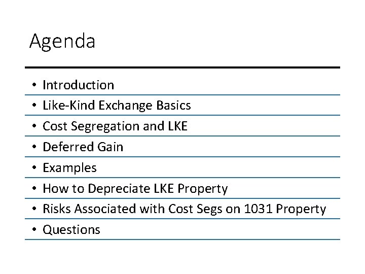 Agenda • • Introduction Like-Kind Exchange Basics Cost Segregation and LKE Deferred Gain Examples