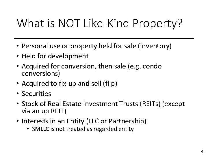 What is NOT Like-Kind Property? • Personal use or property held for sale (inventory)