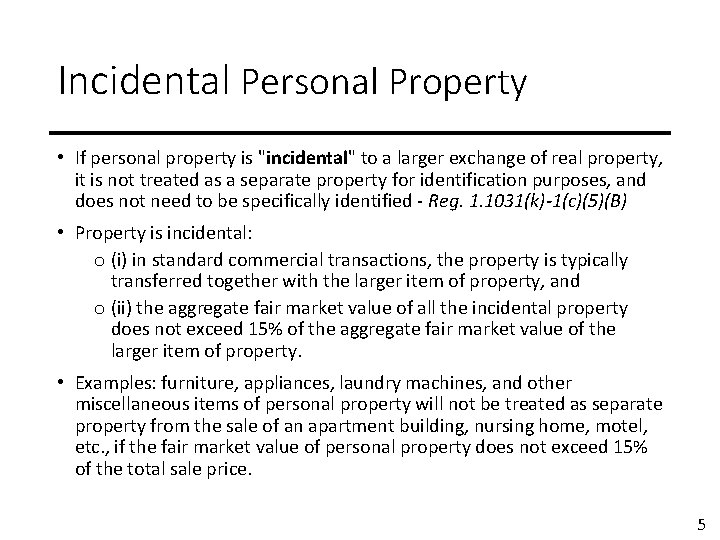 Incidental Personal Property • If personal property is "incidental" to a larger exchange of