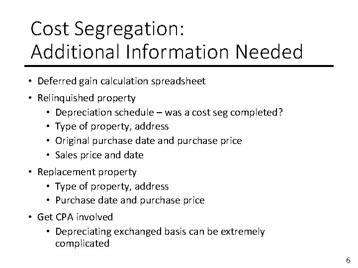 Cost Segregation: Additional Information Needed • Deferred gain calculation spreadsheet • Relinquished property •