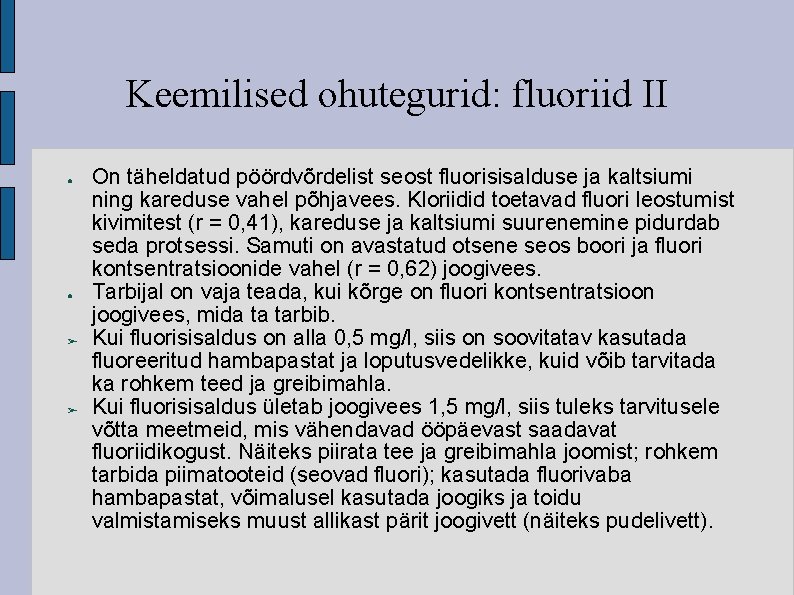 Keemilised ohutegurid: fluoriid II ● ● ➢ ➢ On täheldatud pöördvõrdelist seost fluorisisalduse ja