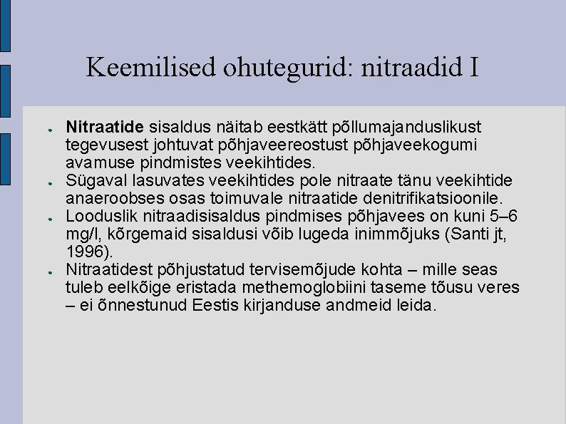 Keemilised ohutegurid: nitraadid I ● ● Nitraatide sisaldus näitab eestkätt põllumajanduslikust tegevusest johtuvat põhjaveereostust
