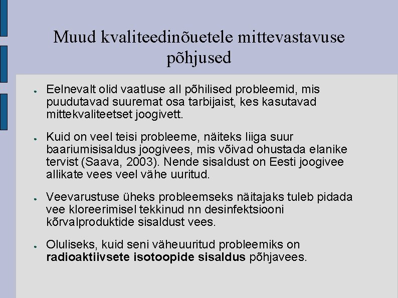 Muud kvaliteedinõuetele mittevastavuse põhjused ● ● Eelnevalt olid vaatluse all põhilised probleemid, mis puudutavad