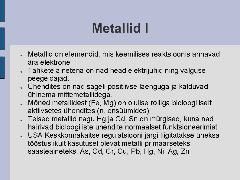 Metallid I ● ● ● Metallid on elemendid, mis keemilises reaktsioonis annavad ära elektrone.