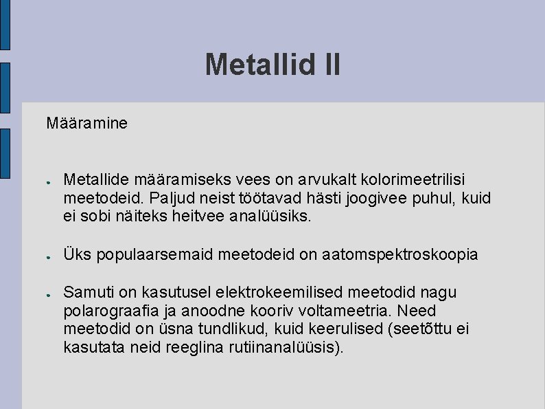 Metallid II Määramine ● ● ● Metallide määramiseks vees on arvukalt kolorimeetrilisi meetodeid. Paljud