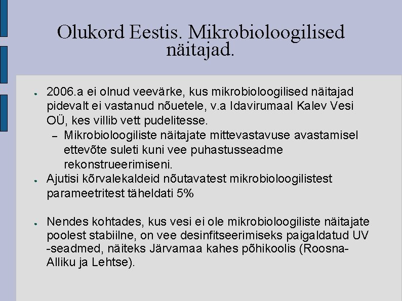 Olukord Eestis. Mikrobioloogilised näitajad. ● ● ● 2006. a ei olnud veevärke, kus mikrobioloogilised