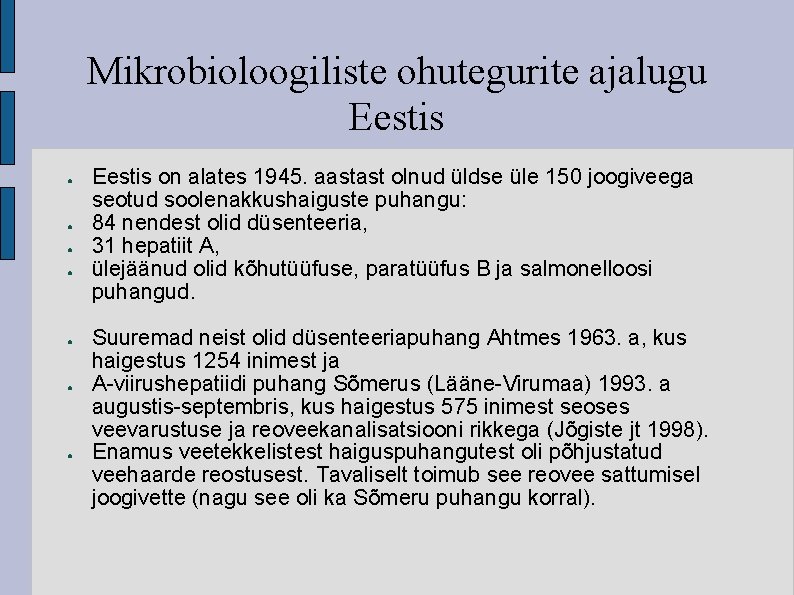 Mikrobioloogiliste ohutegurite ajalugu Eestis ● ● ● ● Eestis on alates 1945. aastast olnud