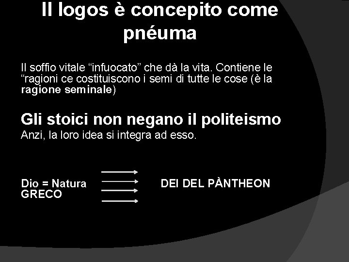 Il logos è concepito come pnéuma Il soffio vitale “infuocato” che dà la vita.